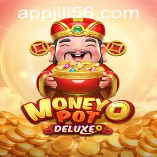 Exploring the Excitement of MoneyPotDELUXE and the JILI56 Phenomenon